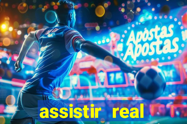 assistir real madrid ao vivo, multicanais